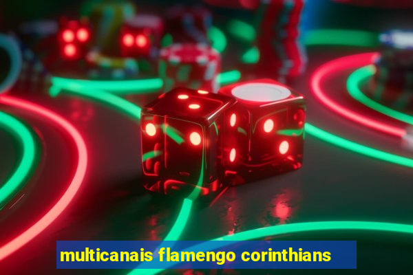 multicanais flamengo corinthians